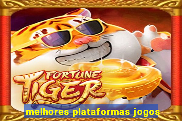 melhores plataformas jogos